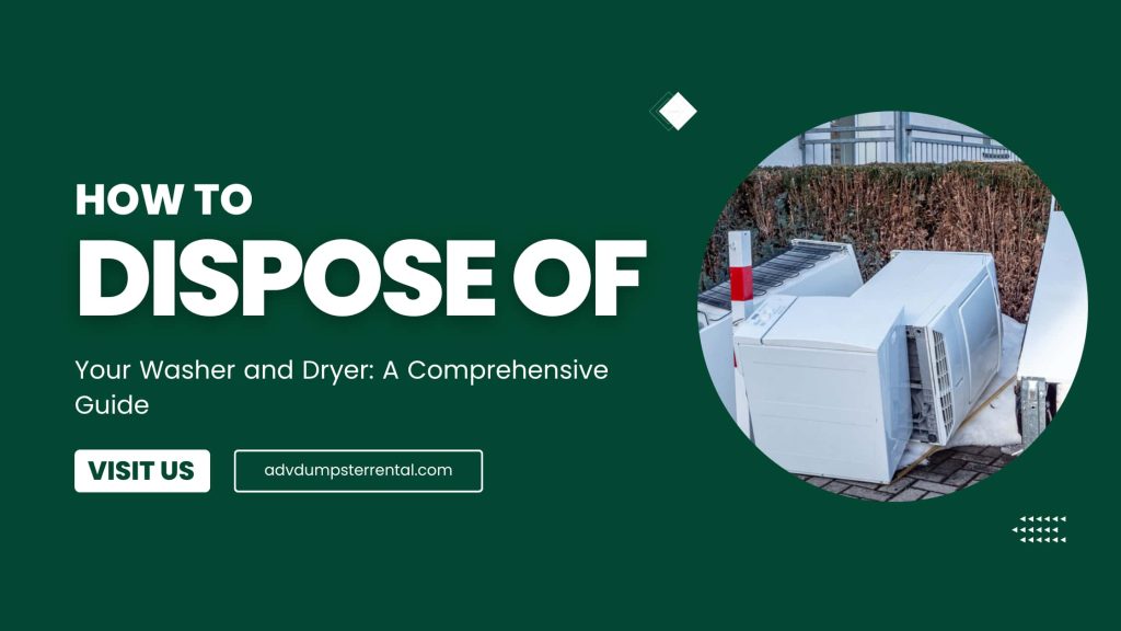 How to Dispose of Your Washer and Dryer A Comprehensive Guide