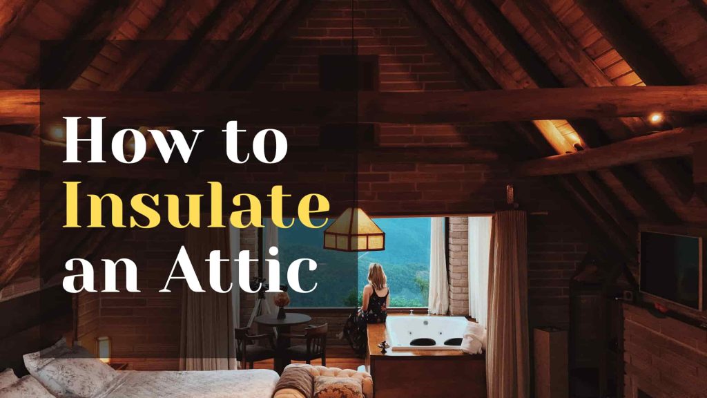 How to Insulate an Attic